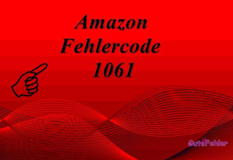 Amazon Fehlercode 1061 – Was es ist und wie man es behebt