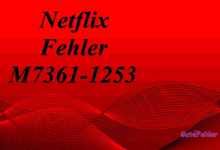 Netflix-Fehler M7361-1253 – Fehlerbehebung und Lösung