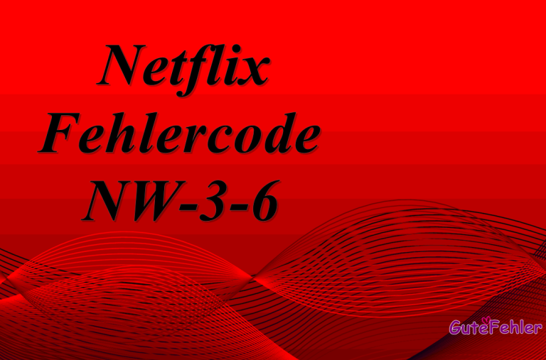 Netflix Fehlercode NW-3-6: Fehlerbehebung