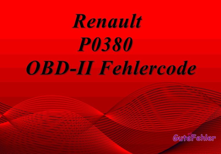 Renault P0380 OBD-II-Fehlercode: Zündung Fehlfunktion B1