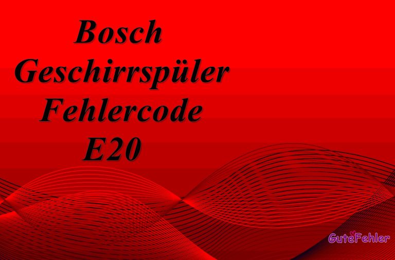 Bosch Geschirrspüler Fehlercode E20 – Löschen